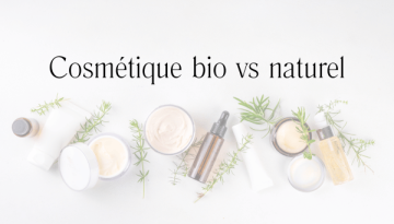 Cosmétique bio vs naturel
