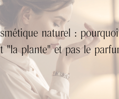 Cosmétique naturel _ pourquoi ça sent _la plante_ et pas le parfum