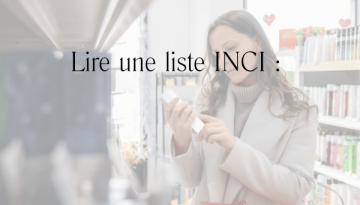 Lire une liste INCI _ guide simple pour comprendre ses cosmétiques