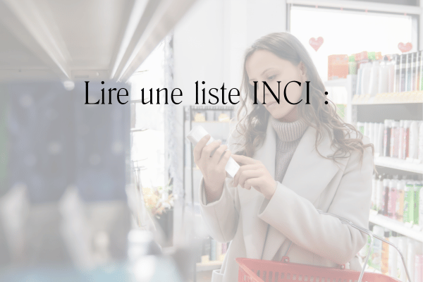 Lire une liste INCI _ guide simple pour comprendre ses cosmétiques