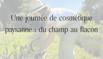 Une journée de cosmétique paysanne _ du champ au flacon