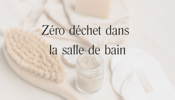 Zéro déchet dans la salle de bain